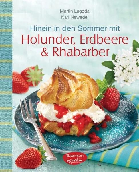 Cover: Hinein in den Sommer mit Holunder, Erdbeere & Rhabarber