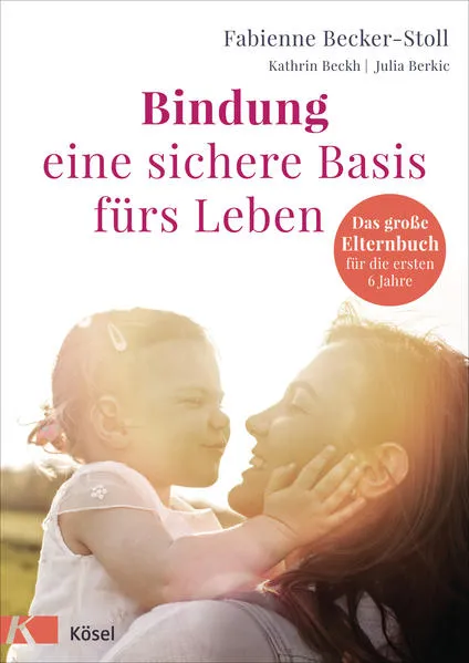Bindung – eine sichere Basis fürs Leben