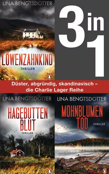 Cover: Die Charlie-Lager-Serie Band 1-3: Löwenzahnkind/ Hagebuttenblut/ Mohnblumentod (3in1 Bundle)