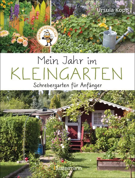 Mein Jahr im Kleingarten. Schrebergarten für Anfänger