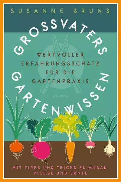 Großvaters Gartenwissen. Wertvoller Erfahrungsschatz für die Gartenpraxis. Mit Tipps und Tricks zu Anbau, Pflege und Ernte</a>