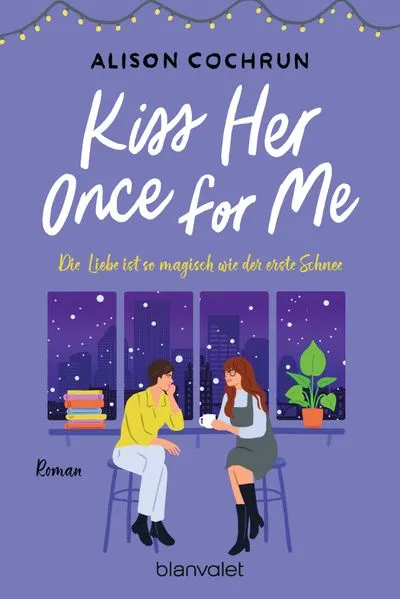 Cover: Kiss Her Once For Me - Die Liebe ist so magisch wie der erste Schnee