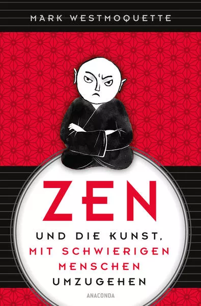 Cover: Zen und die Kunst, mit schwierigen Menschen umzugehen