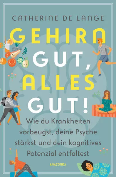 Gehirn gut, alles gut. Wie du Krankheiten vorbeugst, deine Psyche stärkst und dein kognitives Potenzial entfaltest</a>