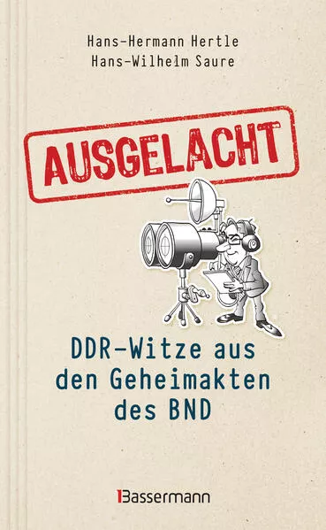 Cover: Ausgelacht: DDR-Witze aus den Geheimakten des BND
