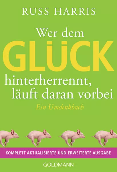 Cover: Wer dem Glück hinterherrennt, läuft daran vorbei