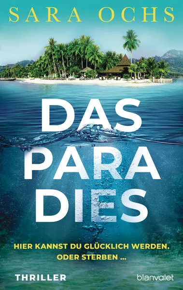 Cover: Das Paradies - Hier kannst du glücklich werden. Oder sterben …