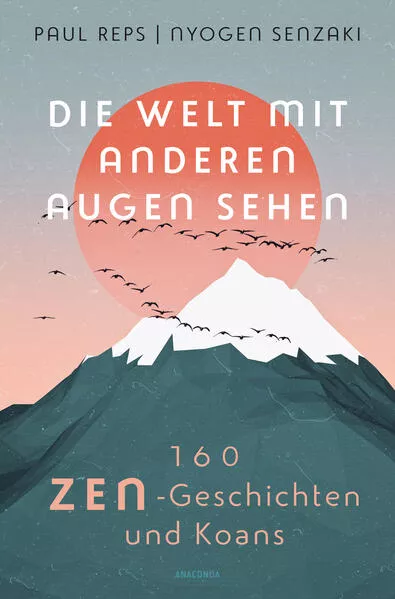 Cover: Die Welt mit anderen Augen sehen. 160 Zen-Geschichten und Koans