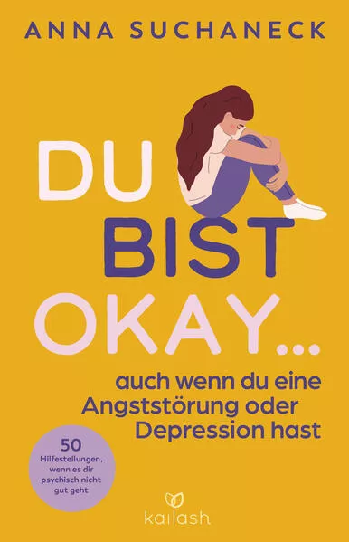 Du bist okay, auch wenn du eine Angststörung oder Depression hast