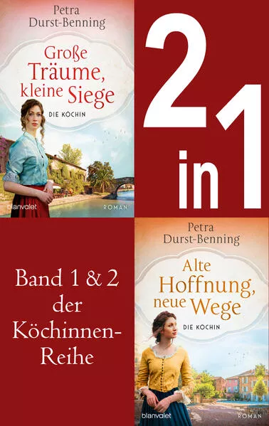 Cover: Die Köchinnen-Reihe Band 1 und 2 - Große Träume, kleine Siege / Alte Hoffnung, neue Wege