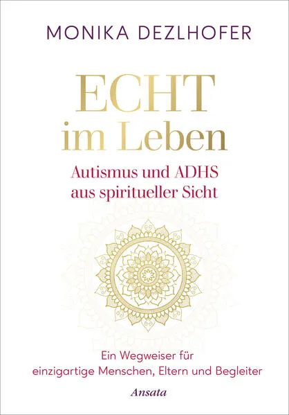 Echt im Leben. Autismus und ADHS aus spiritueller Sicht