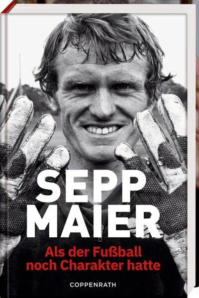 Cover: Sepp Maier - Als der Fußball noch Charakter hatte