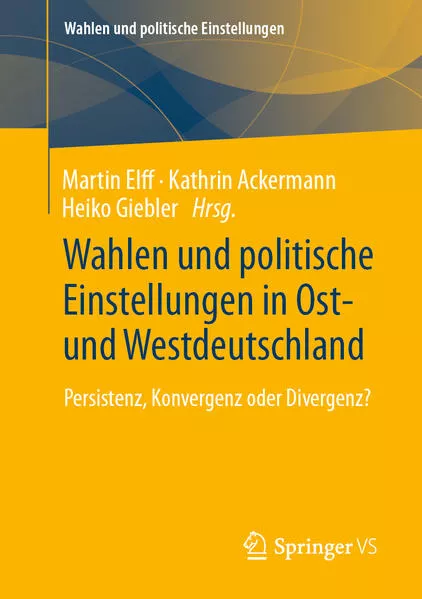Cover: Wahlen und politische Einstellungen in Ost- und Westdeutschland