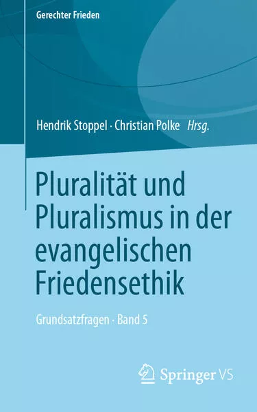 Cover: Pluralität und Pluralismus in der evangelischen Friedensethik
