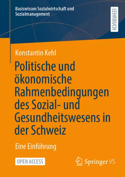 Cover: Politische und ökonomische Rahmenbedingungen des Sozial- und Gesundheitswesens in der Schweiz