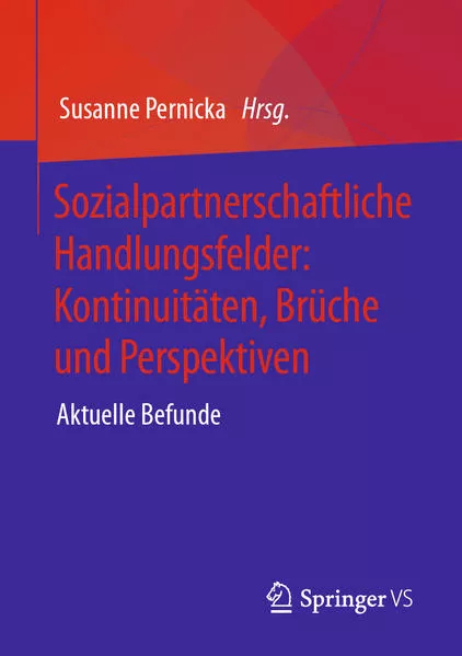 Cover: Sozialpartnerschaftliche Handlungsfelder: Kontinuitäten, Brüche und Perspektiven