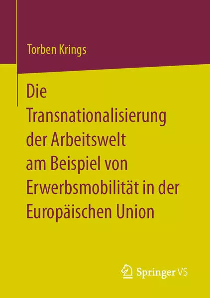 Cover: Die Transnationalisierung der Arbeitswelt am Beispiel von Erwerbsmobilität in der Europäischen Union