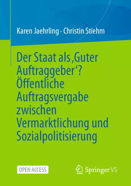 Cover: Der Staat als ‚Guter Auftraggeber‘? Öffentliche Auftragsvergabe zwischen Vermarktlichung und Sozialpolitisierung