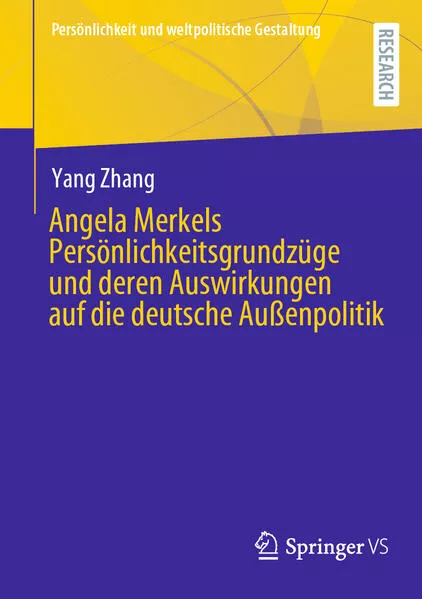 Angela Merkels Persönlichkeitsgrundzüge und deren Auswirkungen auf die deutsche Außenpolitik