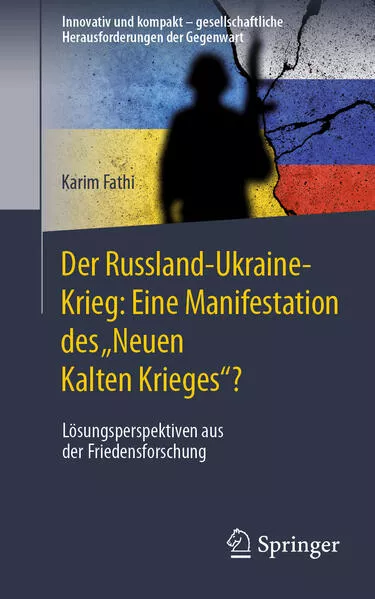 Cover: Der Russland-Ukraine-Krieg: Eine Manifestation des „Neuen Kalten Krieges“?