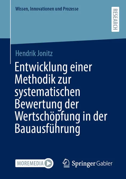 Cover: Entwicklung einer Methodik zur systematischen Bewertung der Wertschöpfung in der Bauausführung