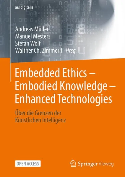 Embedded Ethics – Embodied Knowledge - Enhanced Technologies