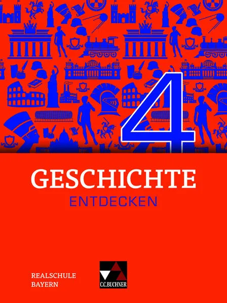 Geschichte entdecken – Bayern / Geschichte entdecken Bayern 4