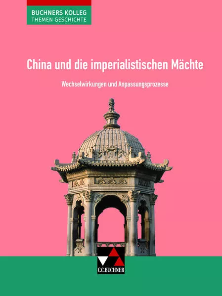 Buchners Kolleg. Themen Geschichte / China und die imperialistischen Mächte
