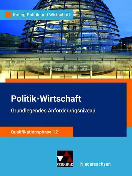 Cover: Kolleg Politik und Wirtschaft – Niedersachsen - neu / Kolleg Politik u. Wirt. NI Qualiphase 12 GA - neu