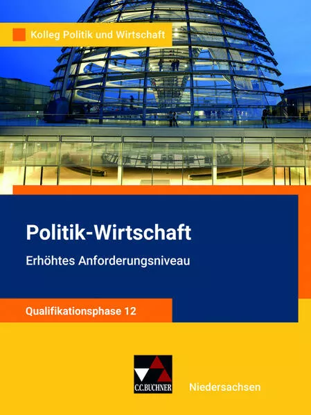 Cover: Kolleg Politik und Wirtschaft – Niedersachsen - neu / Kolleg Politik u. Wirt. NI Qualiphase 12 EA - neu