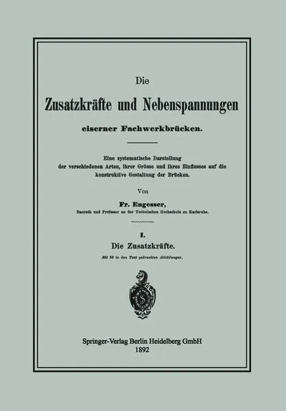 Die Zusatzkräfte und Nebenspannungen eiserner Fachwerkbrücken