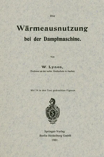 Cover: Die Wärmeausnutzung bei der Dampfmaschine