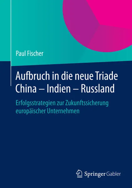 Cover: Aufbruch in die neue Triade China – Indien – Russland