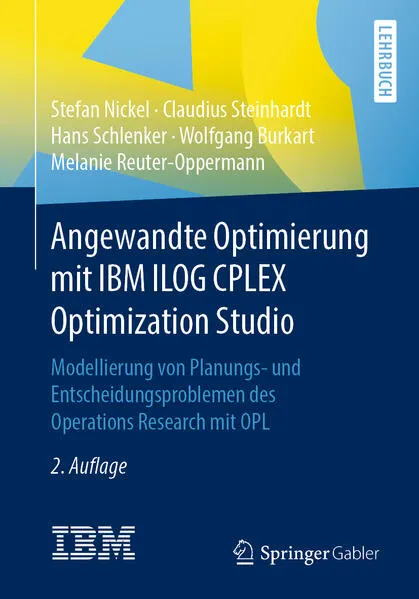 Angewandte Optimierung mit IBM ILOG CPLEX Optimization Studio