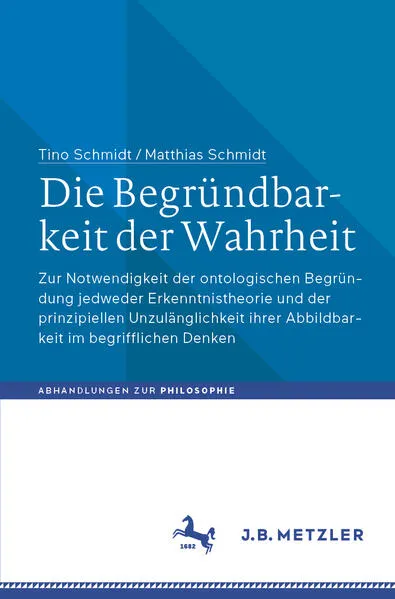 Cover: Die Begründbarkeit der Wahrheit