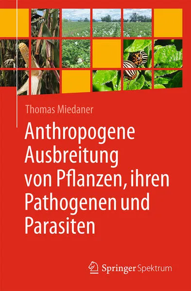 Cover: Anthropogene Ausbreitung von Pflanzen, ihren Pathogenen und Parasiten