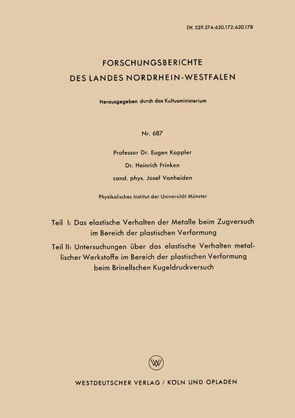 Cover: Teil I: Das elastische Verhalten der Metalle beim Zugversuch im Bereich der plastischen Verformung. Teil II: Untersuchungen über das elastische Verhalten metallischer Werkstoffe im Bereich der plastischen Verformung beim Brinellschen Kugeldruckversuch