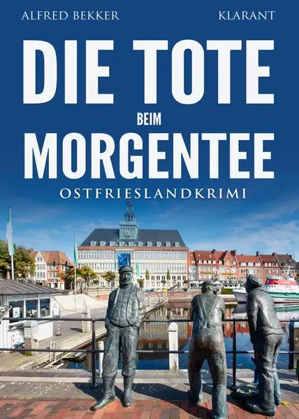 Die Tote beim Morgentee. Ostfrieslandkrimi - Emden Krimi - Nordseekrimi