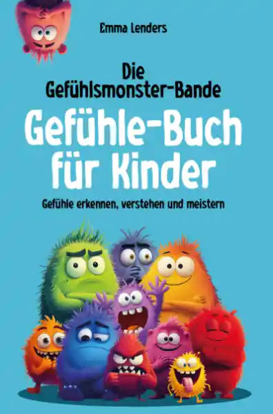 Cover: Die Gefühlsmonster-Bande - Gefühle-Buch für Kinder