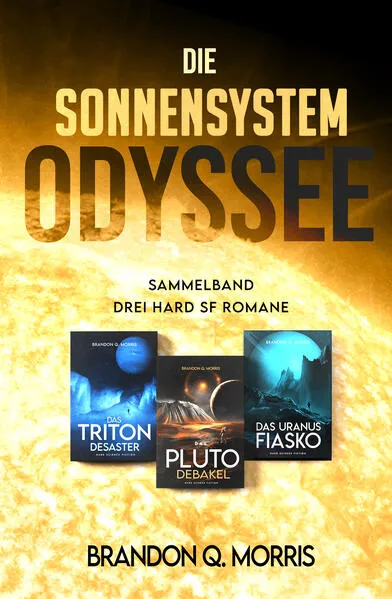 Die Sonnensystem Odyssee Das Triton-Desaster – Das Pluto-Debakel – Das Uranus-Fiasko