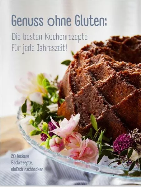 Cover: Genuss ohne Gluten - Die besten Kuchenrezepte für jede Jahreszeit