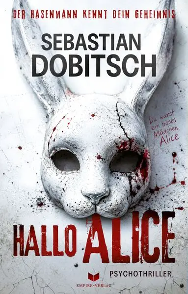 Cover: Hallo, Alice – Der Hasenmann kennt dein Geheimnis: Psychothriller