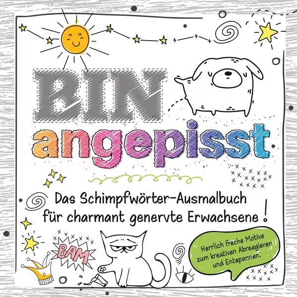 Das frechste Schimpfwörter-Malbuch für charmant genervte Erwachsene