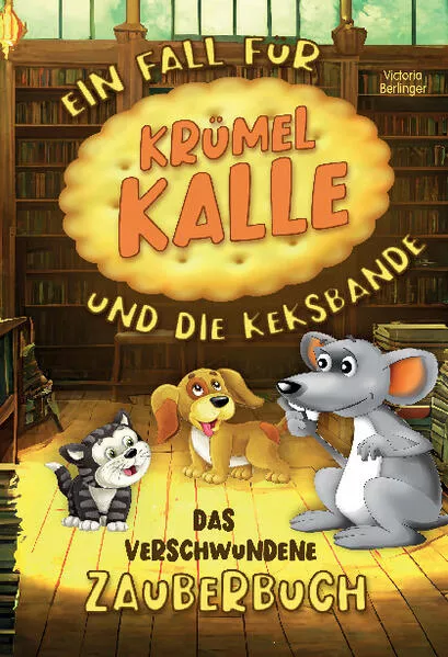 Das verschwundene Zauberbuch - Ein Fall für Krümel Kalle und die Keksbande