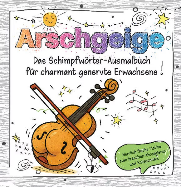 Das Schimpfwörter-Ausmalbuch für charmant genervte Erwachsene