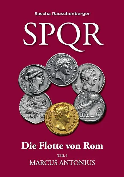 Cover: SPQR Die Flotte von Rom: Teil 6 Marcus Antonius