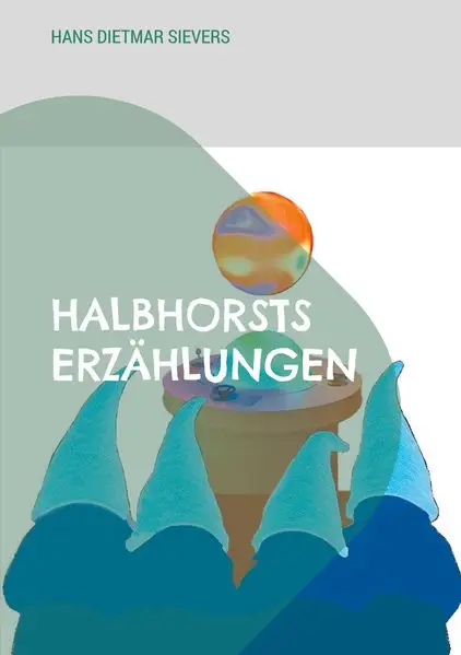 Cover: Halbhorsts Erzählungen