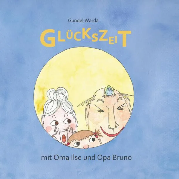 Cover: Glückszeit mit Oma Ilse und Opa Bruno