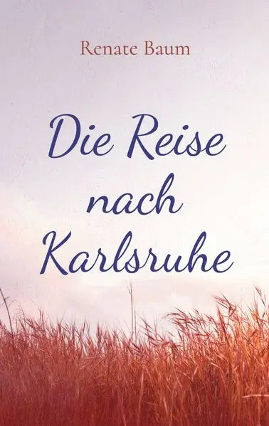 Cover: Die Reise nach Karlsruhe