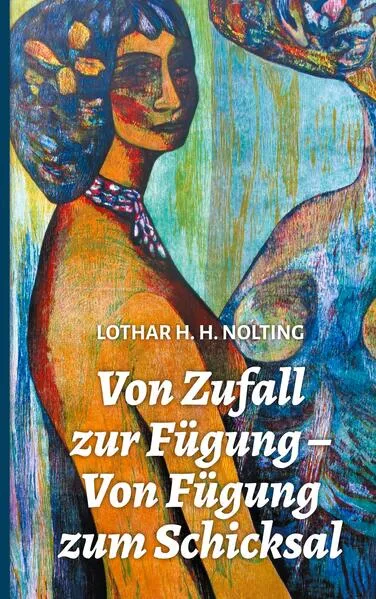 Cover: Von Zufall zur Fügung - Von Fügung zum Schicksal